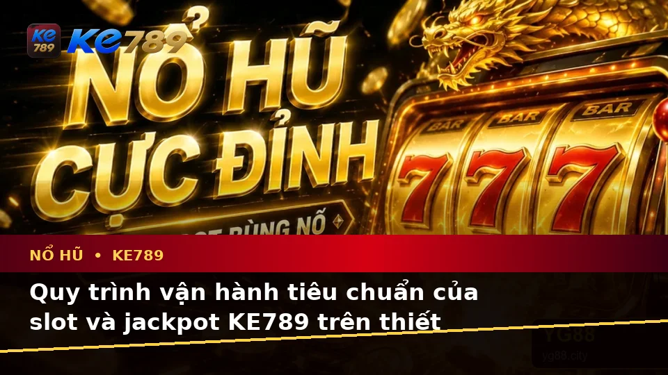 Giải Thích Biểu Tượng, Tính Năng Và Quy Trình Nổ Hũ KE789 Trên Ứng Dụng Di Động Tại ke789pg.org