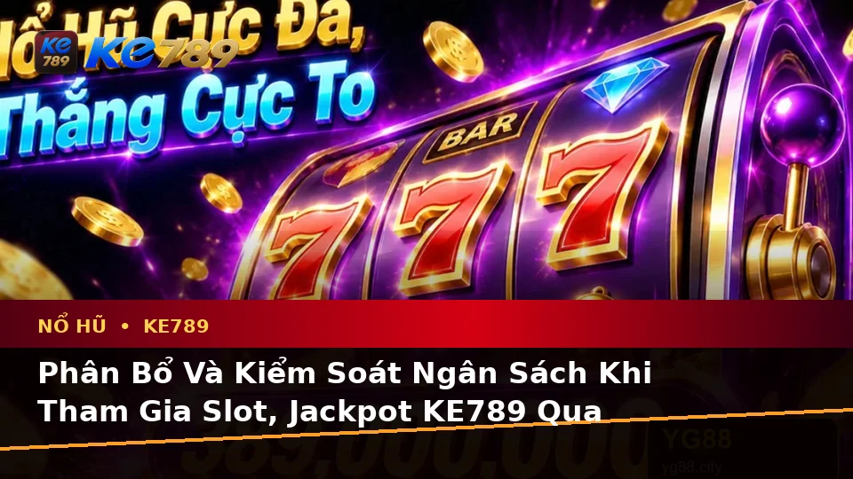 Lập Kế Hoạch Thời Gian, Ngân Sách Và Lịch Sử Sử Dụng Cho Nổ Hũ KE789 Trên Ứng Dụng Di Động Tại ke789pg.org