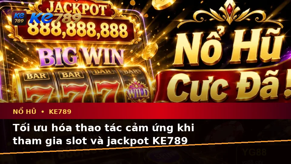 Đánh Giá Trải Nghiệm Nổ Hũ KE789 Trên Điện Thoại Qua Ứng Dụng Di Động: Góc Nhìn Thực Tế Từ ke789pg.org