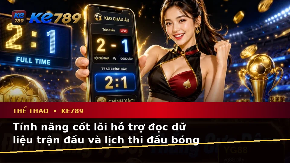 Giải Thích Biểu Tượng, Tính Năng Và Quy Trình Thể Thao KE789 Trên Ứng Dụng Di Động Khi Phân Tích Tỷ Số Trận Đấu Tại ke789pg.org