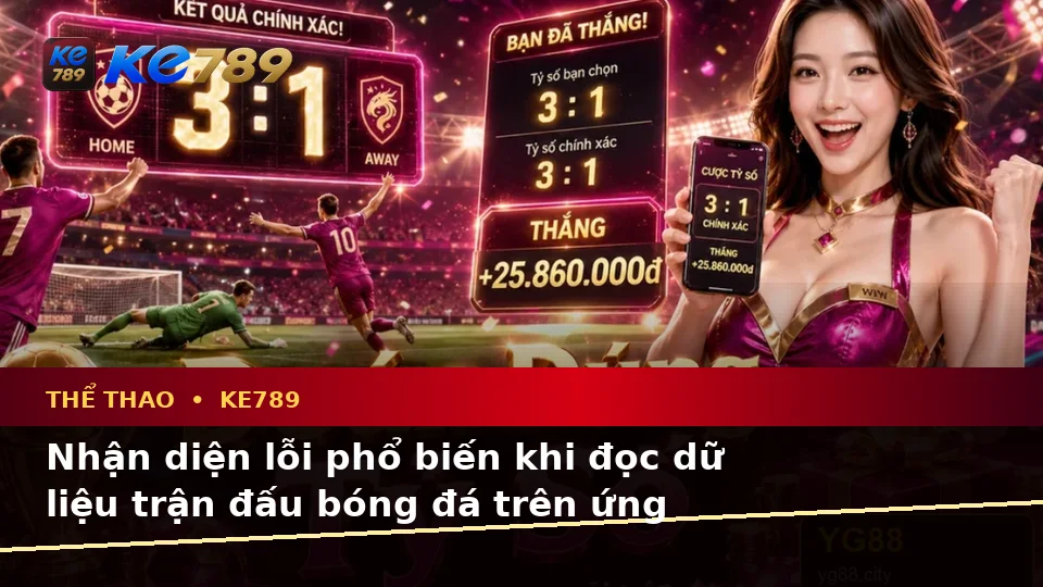 Nhận Diện Lỗi Phổ Biến Và Cách Xử Lý Có Trách Nhiệm Với Thể Thao KE789 Trên Ứng Dụng Di Động Tại ke789pg.org