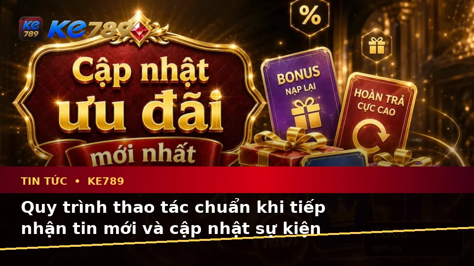 Giải Thích Biểu Tượng, Tính Năng Và Quy Trình Thường Gặp Của Tin Tức KE789 Trên Ứng Dụng Di Động Tại ke789pg.org