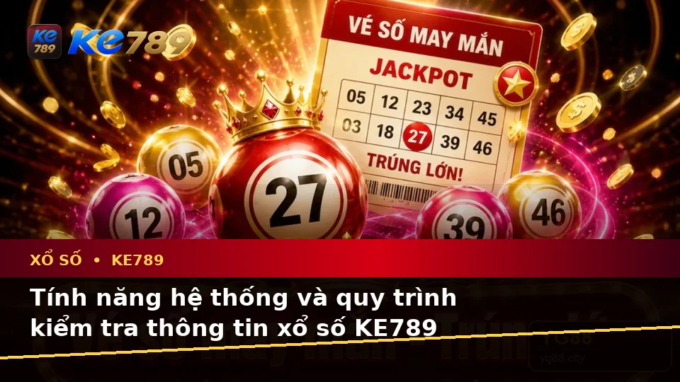 Giải Thích Biểu Tượng, Tính Năng Và Quy Trình Xổ Số KE789 Trên Ứng Dụng Di Động Tại ke789pg.org
