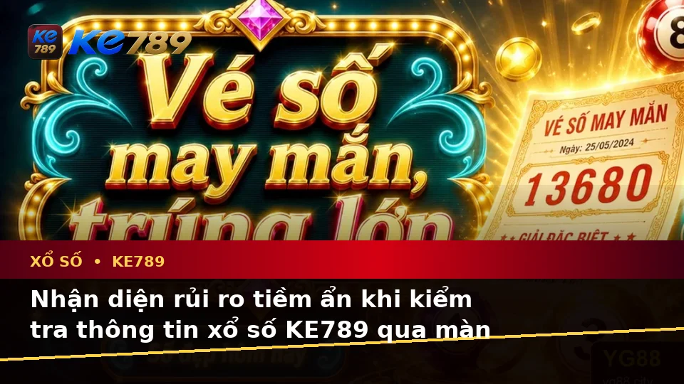 Phân Tích Dữ Kiện, Rủi Ro Và Giới Hạn Ngân Sách Khi Tìm Hiểu Xổ Số KE789 Trên Ứng Dụng Di Động Tại ke789pg.org