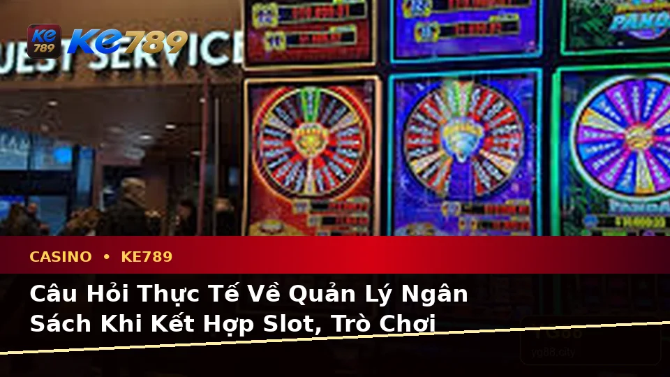 Casino KE789 Tại ke789pg.org: Tổng Hợp Câu Hỏi Thực Tế Của Người Dùng Trưởng Thành Về Live Casino, Slot Và Trò Chơi Bàn Trên Ứng Dụng Di Động