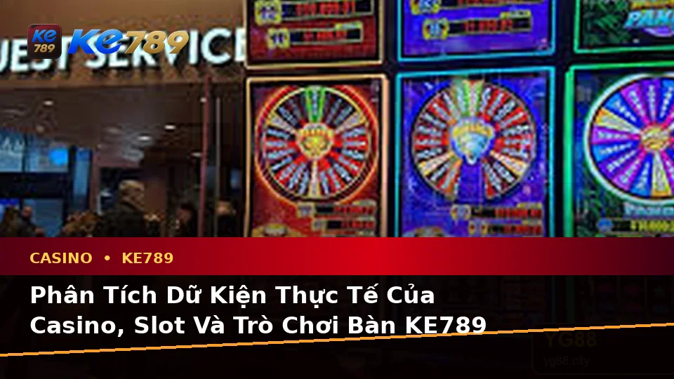 Phân Tích Dữ Kiện, Rủi Ro Và Giới Hạn Ngân Sách Khi Tìm Hiểu Casino KE789 Trên Ứng Dụng Di Động Tại ke789pg.org