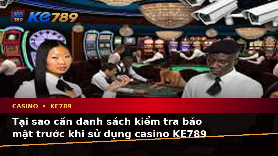 Danh Sách Kiểm Tra Bảo Mật Casino KE789 Trên Ứng Dụng Di Động: Slot, Trò Chơi Bàn Và Quản Lý Ngân Sách Tại ke789pg.org