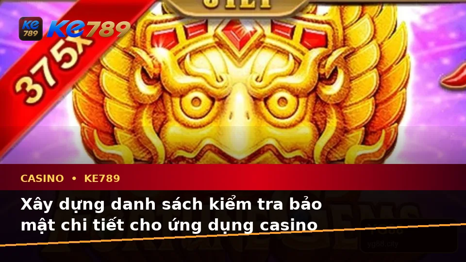 Danh Sách Kiểm Tra Bảo Mật Casino KE789 Trên Ứng Dụng Di Động: Slot, Trò Chơi Bàn Và Quản Lý Ngân Sách Tại ke789pg.org