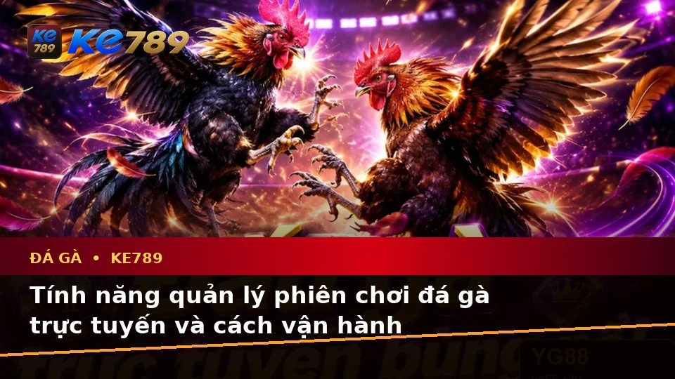 Giải Thích Biểu Tượng, Tính Năng Và Quy Trình Đá Gà KE789 Trên Ứng Dụng Di Động Tại ke789pg.org