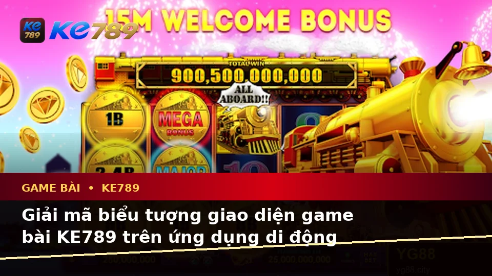 Giải Thích Biểu Tượng, Tính Năng Và Quy Trình Game Bài KE789 Trên Ứng Dụng Di Động Tại ke789pg.org