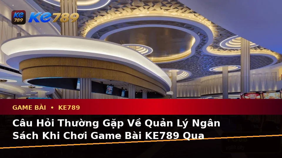 Tổng Hợp Câu Hỏi Thực Tế Của Người Dùng Trưởng Thành Về Game Bài KE789 Trên Ứng Dụng Di Động Tại ke789pg.org