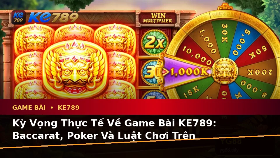 Game Bài KE789 Tại ke789pg.org: Phân Biệt Thông Tin Xác Thực, Quảng Cáo Và Kỳ Vọng Thực Tế Trên Ứng Dụng Di Động