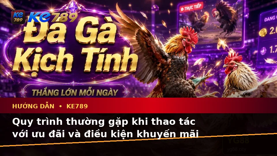 Giải Thích Biểu Tượng, Tính Năng Và Quy Trình Thường Gặp Của Hướng Dẫn KE789 Trên Ứng Dụng Di Động: Đọc Đúng Tin Mới, Ưu Đãi Tại ke789pg.org