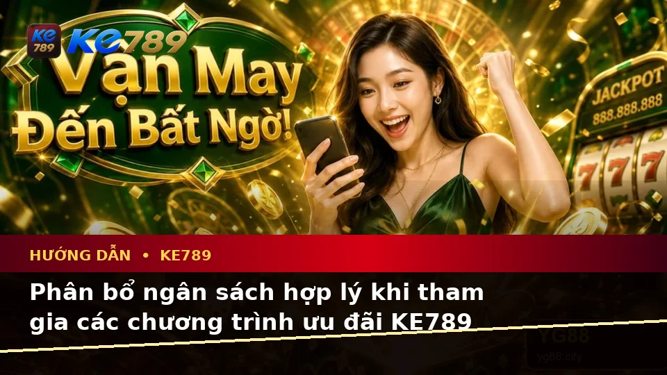 Lập Kế Hoạch Thời Gian, Ngân Sách Và Lịch Sử Sử Dụng Khi Đọc Tin Mới, Ưu Đãi KE789 Trên Ứng Dụng Di Động Tại ke789pg.org
