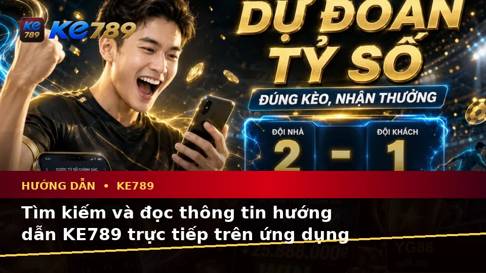 Hướng Dẫn Người Mới Kiểm Tra Giao Diện Tin Mới, Ưu Đãi Và Điều Kiện Khuyến Mãi KE789 Trên Ứng Dụng Di Động Tại ke789pg.org