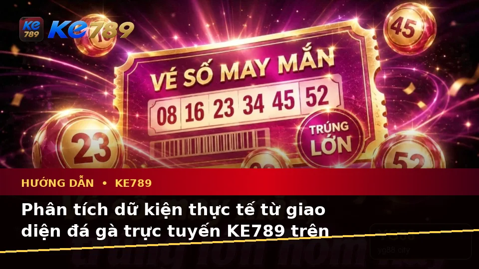 Đá Gà Trực Tuyến KE789 Tại ke789pg.org: Phân Tích Dữ Kiện, Rủi Ro Và Giới Hạn Ngân Sách Khi Tìm Hiểu Hướng Dẫn Trên Ứng Dụng Di Động
